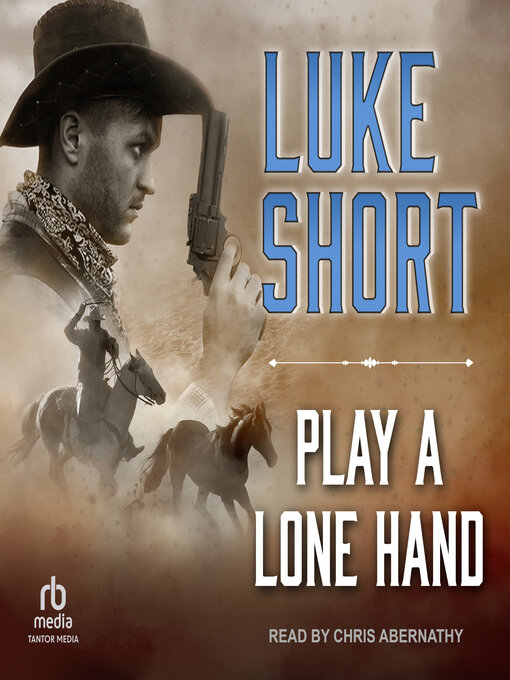 Title details for Play a Lone Hand by Luke Short - Wait list
